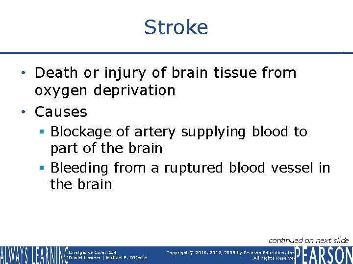 Stroke • Death or injury of brain tissue from oxygen deprivation • Causes §