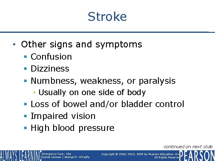 Stroke • Other signs and symptoms § Confusion § Dizziness § Numbness, weakness, or