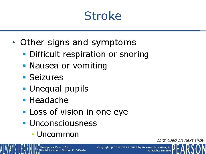 Stroke • Other signs and symptoms § § § § Difficult respiration or snoring