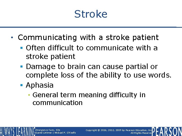 Stroke • Communicating with a stroke patient § Often difficult to communicate with a