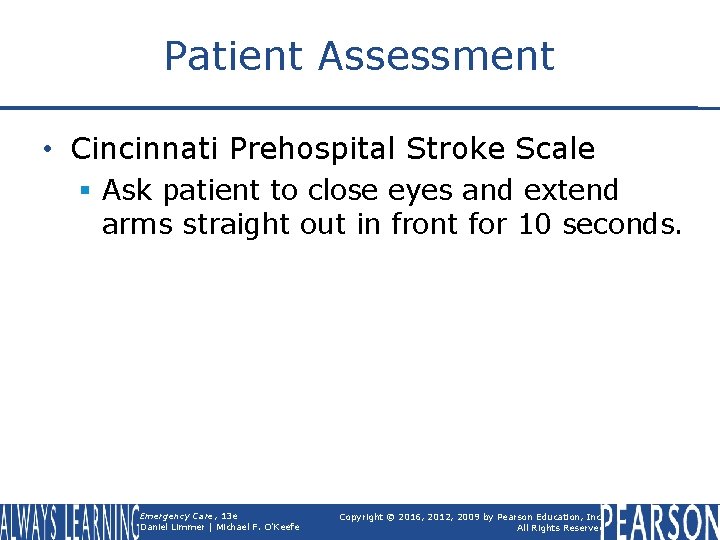 Patient Assessment • Cincinnati Prehospital Stroke Scale § Ask patient to close eyes and