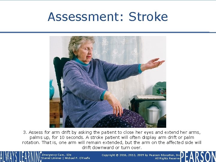 Assessment: Stroke 3. Assess for arm drift by asking the patient to close her