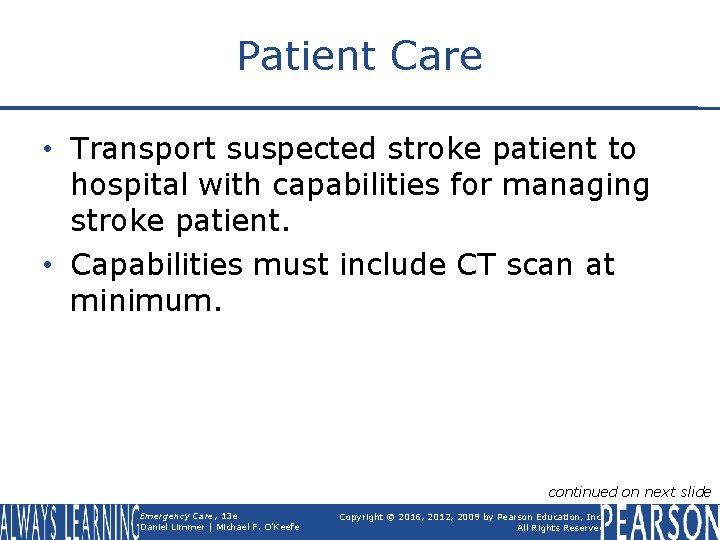 Patient Care • Transport suspected stroke patient to hospital with capabilities for managing stroke