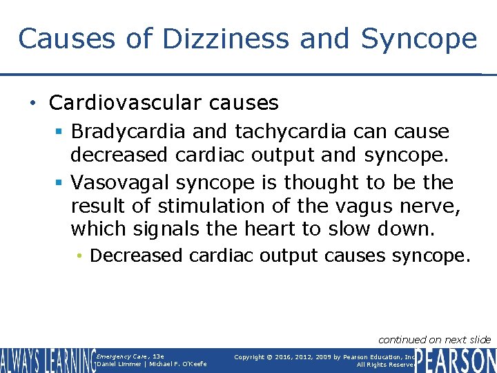 Causes of Dizziness and Syncope • Cardiovascular causes § Bradycardia and tachycardia can cause