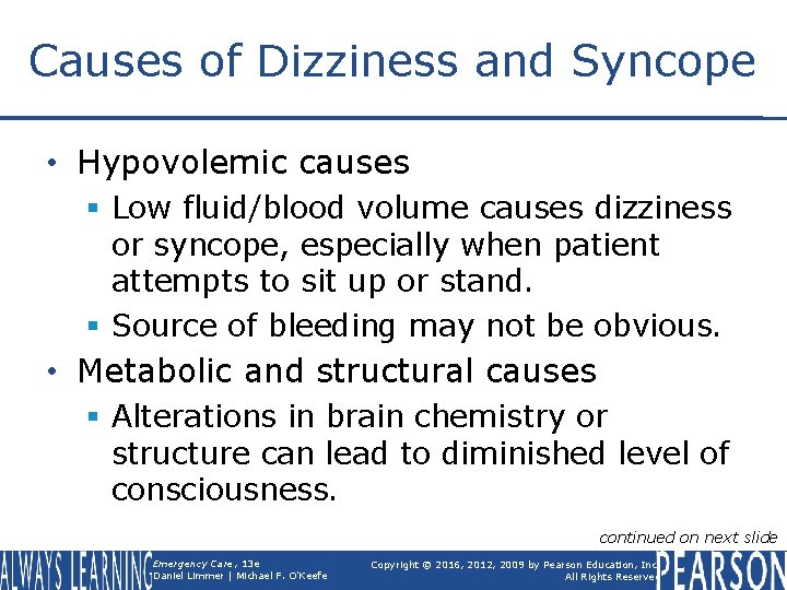 Causes of Dizziness and Syncope • Hypovolemic causes § Low fluid/blood volume causes dizziness