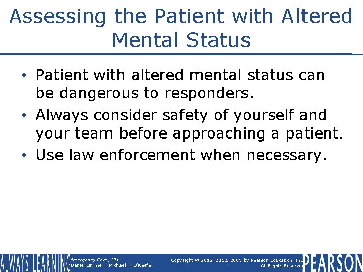 Assessing the Patient with Altered Mental Status • Patient with altered mental status can