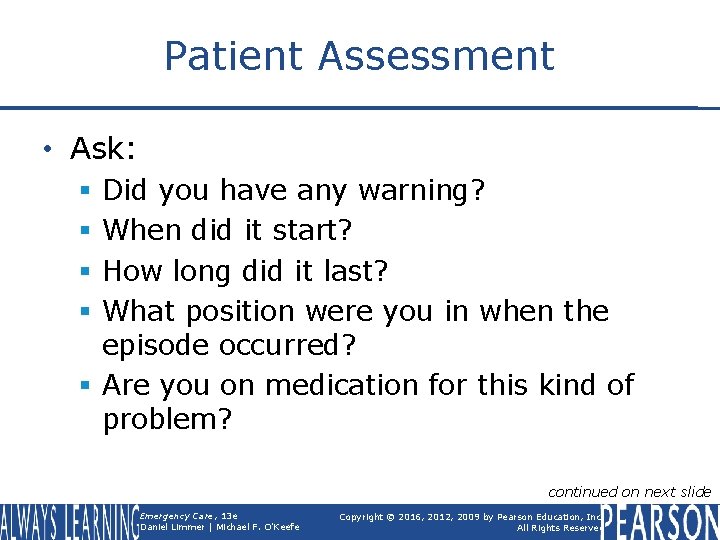 Patient Assessment • Ask: Did you have any warning? When did it start? How