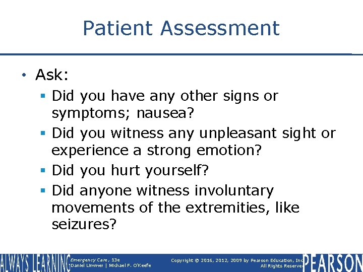 Patient Assessment • Ask: § Did you have any other signs or symptoms; nausea?