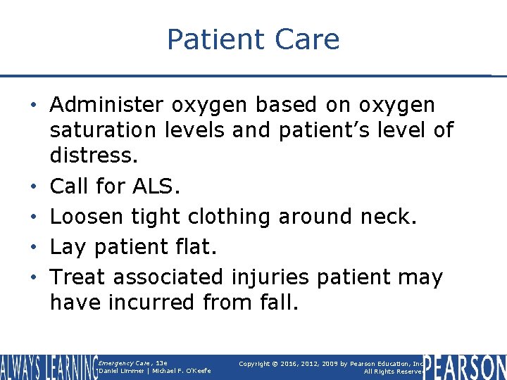 Patient Care • Administer oxygen based on oxygen saturation levels and patient’s level of