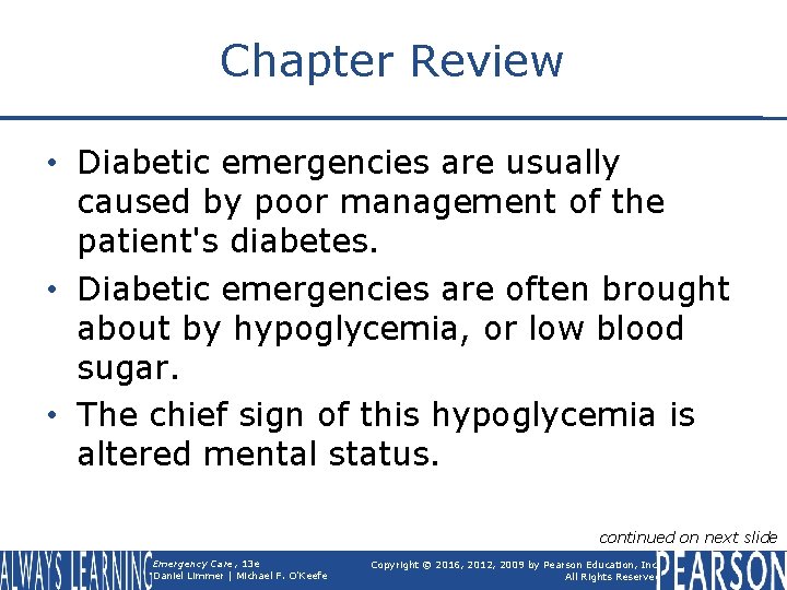 Chapter Review • Diabetic emergencies are usually caused by poor management of the patient's