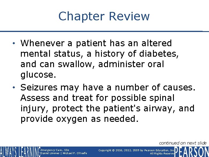 Chapter Review • Whenever a patient has an altered mental status, a history of