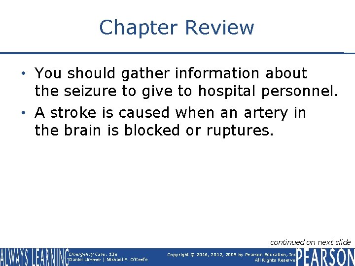 Chapter Review • You should gather information about the seizure to give to hospital