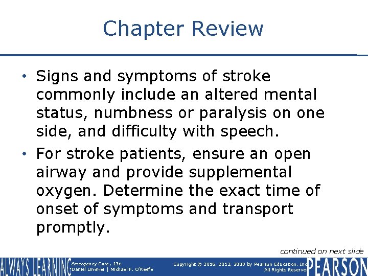 Chapter Review • Signs and symptoms of stroke commonly include an altered mental status,