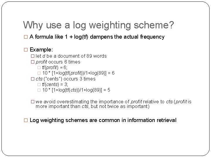 Why use a log weighting scheme? � A formula like 1 + log(tf) dampens