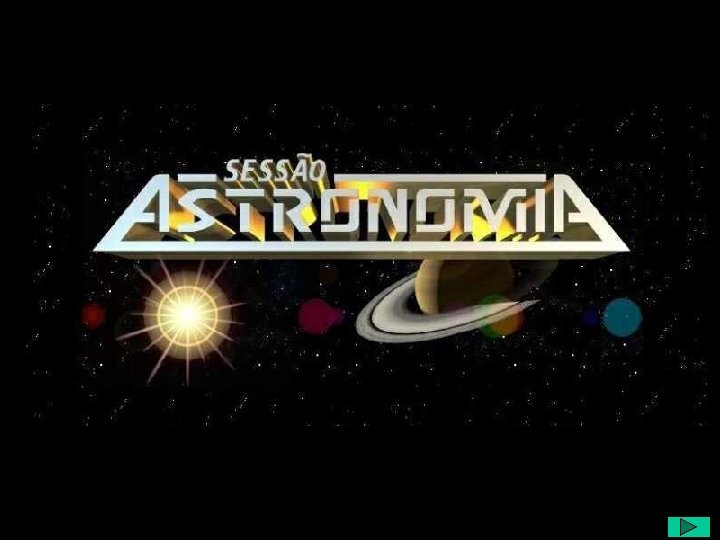 Sessão Astronomia 