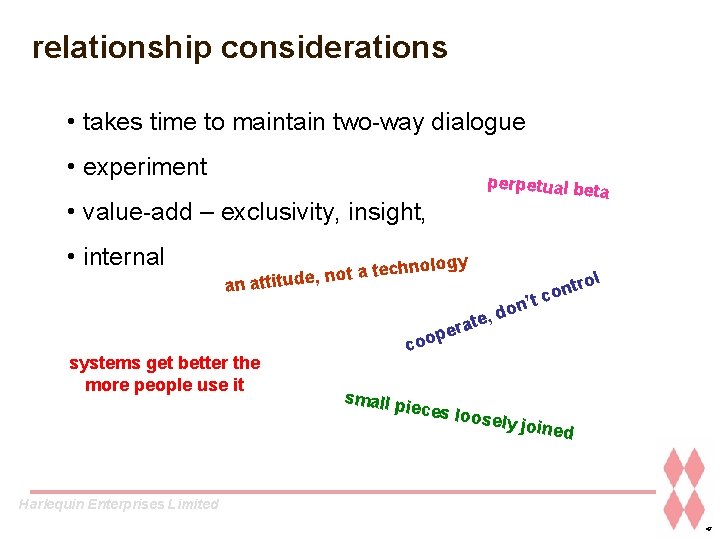 relationship considerations • takes time to maintain two-way dialogue • experiment perpetual be ta