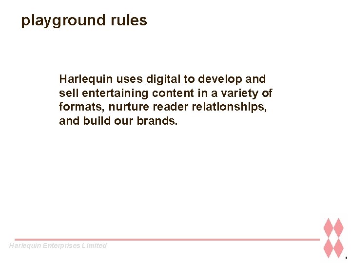 playground rules Harlequin uses digital to develop and sell entertaining content in a variety