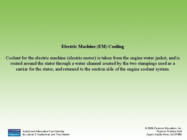 Electric Machine (EM) Cooling Coolant for the electric machine (electric motor) is taken from