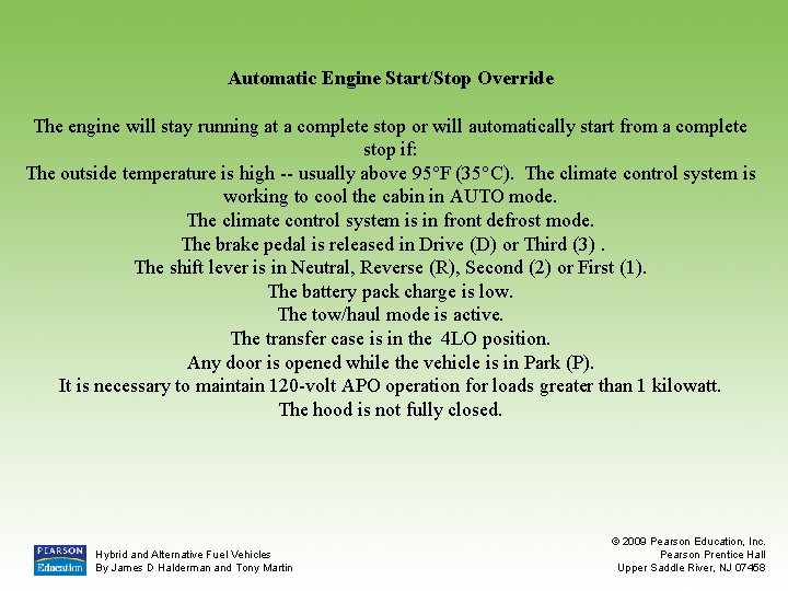 Automatic Engine Start/Stop Override The engine will stay running at a complete stop or