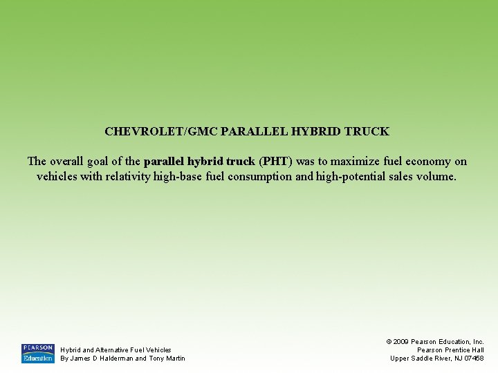 CHEVROLET/GMC PARALLEL HYBRID TRUCK The overall goal of the parallel hybrid truck (PHT) was