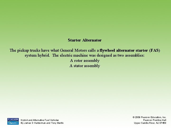 Starter Alternator The pickup trucks have what General Motors calls a flywheel alternator starter