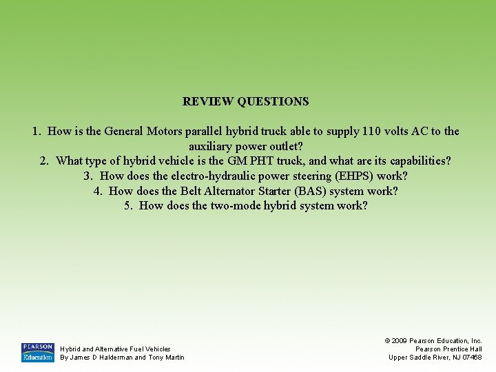 REVIEW QUESTIONS 1. How is the General Motors parallel hybrid truck able to supply