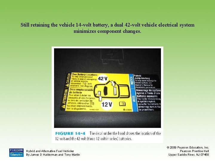 Still retaining the vehicle 14 -volt battery, a dual 42 -volt vehicle electrical system