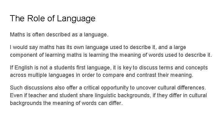 The Role of Language Maths is often described as a language. I would say
