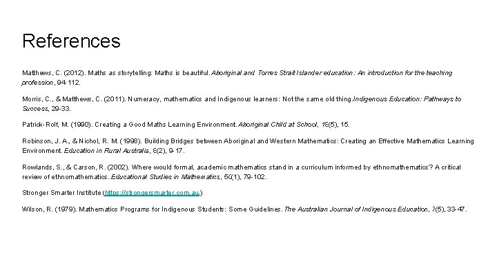 References Matthews, C. (2012). Maths as storytelling: Maths is beautiful. Aboriginal and Torres Strait