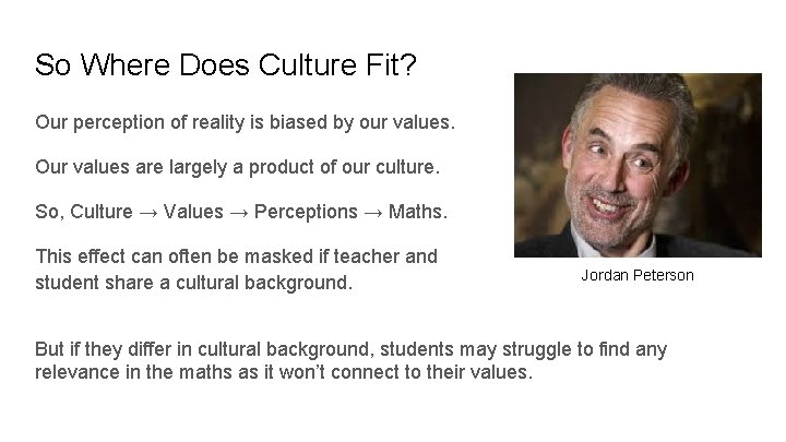 So Where Does Culture Fit? Our perception of reality is biased by our values.