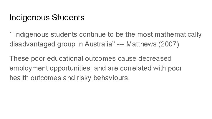 Indigenous Students ``Indigenous students continue to be the most mathematically disadvantaged group in Australia’’