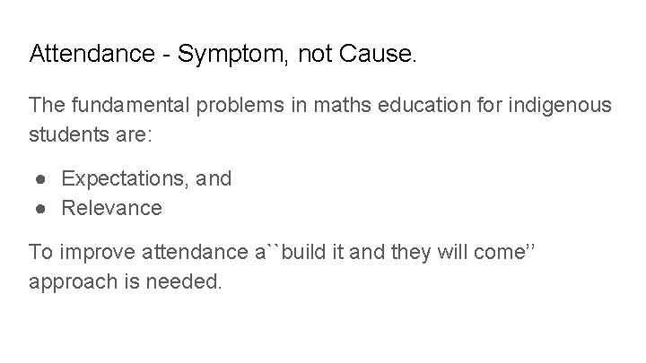 Attendance - Symptom, not Cause. The fundamental problems in maths education for indigenous students