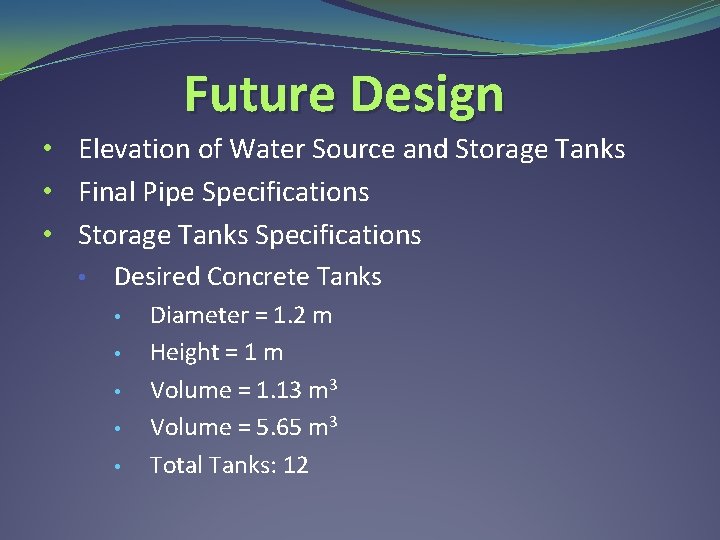 Future Design • Elevation of Water Source and Storage Tanks • Final Pipe Specifications