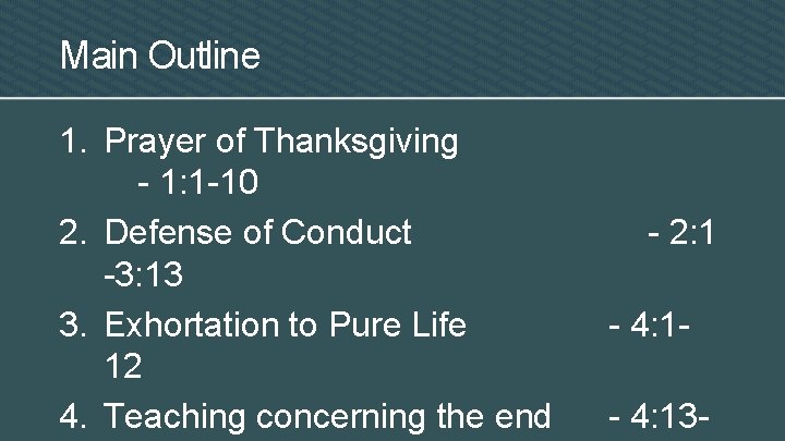 Main Outline 1. Prayer of Thanksgiving - 1: 1 -10 2. Defense of Conduct