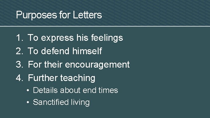 Purposes for Letters 1. 2. 3. 4. To express his feelings To defend himself