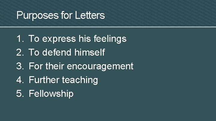 Purposes for Letters 1. 2. 3. 4. 5. To express his feelings To defend