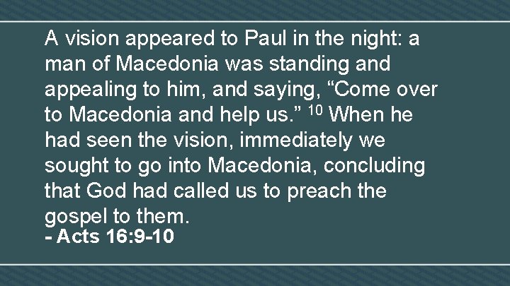 A vision appeared to Paul in the night: a man of Macedonia was standing