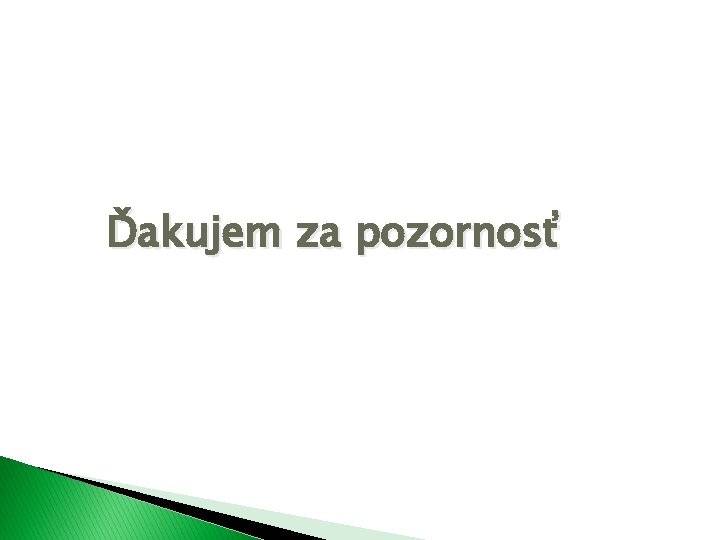 Ďakujem za pozornosť 