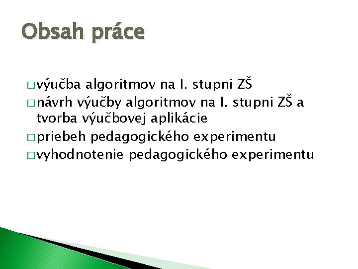 Obsah práce � výučba algoritmov na I. stupni ZŠ � návrh výučby algoritmov na