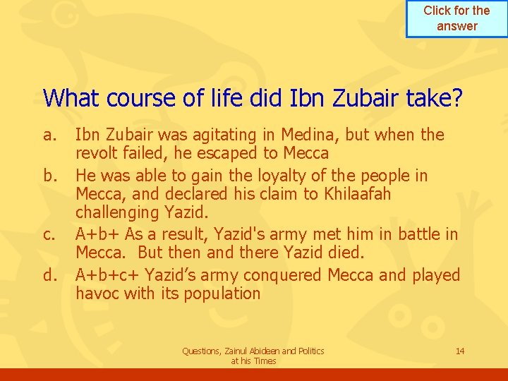 Click for the answer What course of life did Ibn Zubair take? a. b. Click for the answer What course of life did Ibn Zubair take? a. b.