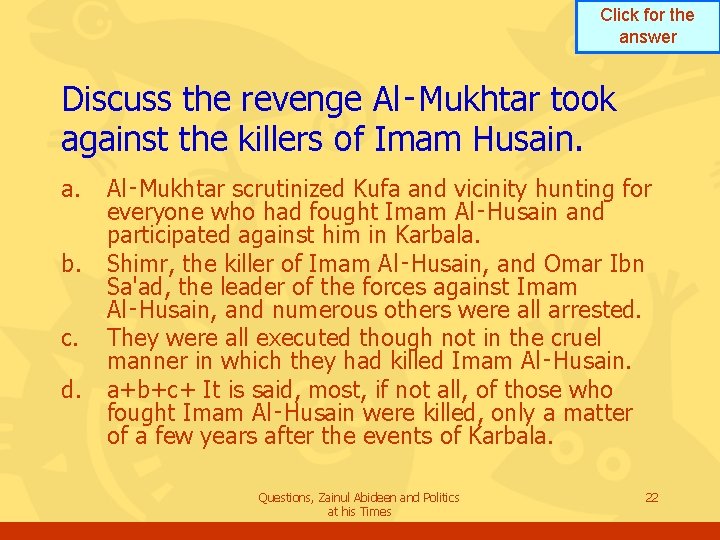 Click for the answer Discuss the revenge Al‑Mukhtar took against the killers of Imam Click for the answer Discuss the revenge Al‑Mukhtar took against the killers of Imam