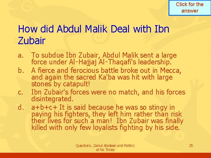 Click for the answer How did Abdul Malik Deal with Ibn Zubair a. b. Click for the answer How did Abdul Malik Deal with Ibn Zubair a. b.