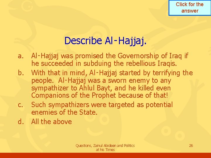 Click for the answer Describe Al‑Hajjaj. a. b. c. d. Al‑Hajjaj was promised the Click for the answer Describe Al‑Hajjaj. a. b. c. d. Al‑Hajjaj was promised the