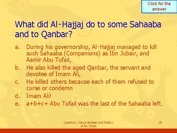 Click for the answer What did Al‑Hajjaj do to some Sahaaba and to Qanbar? Click for the answer What did Al‑Hajjaj do to some Sahaaba and to Qanbar?