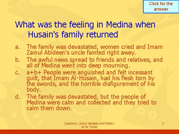 Click for the answer What was the feeling in Medina when Husain's family returned Click for the answer What was the feeling in Medina when Husain's family returned