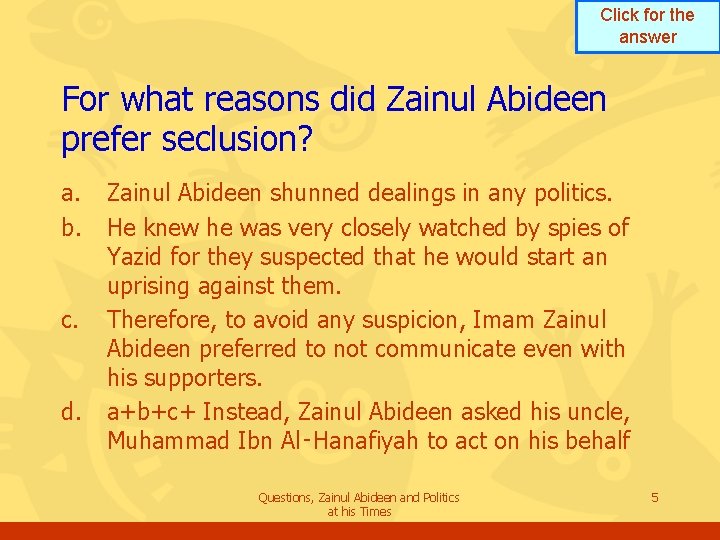 Click for the answer For what reasons did Zainul Abideen prefer seclusion? a. b. Click for the answer For what reasons did Zainul Abideen prefer seclusion? a. b.