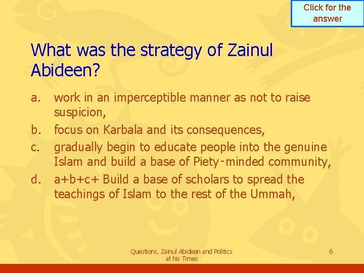 Click for the answer What was the strategy of Zainul Abideen? a. b. c. Click for the answer What was the strategy of Zainul Abideen? a. b. c.