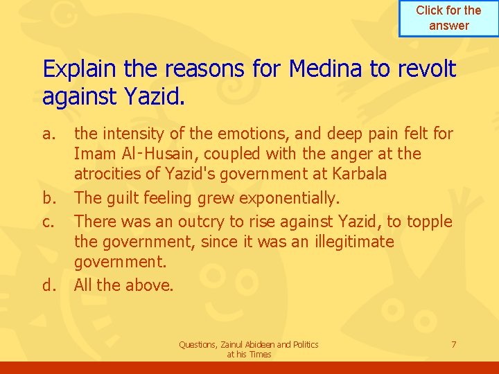 Click for the answer Explain the reasons for Medina to revolt against Yazid. a. Click for the answer Explain the reasons for Medina to revolt against Yazid. a.