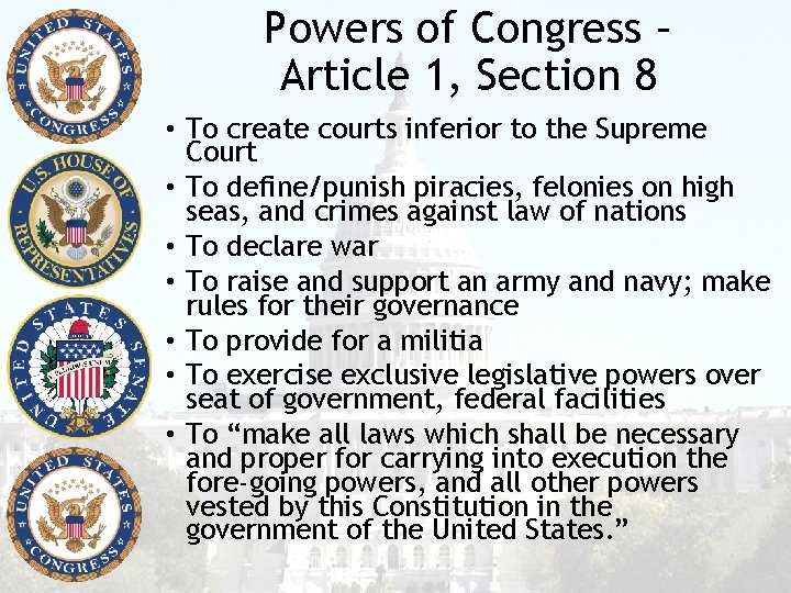 Powers of Congress – Article 1, Section 8 • To create courts inferior to