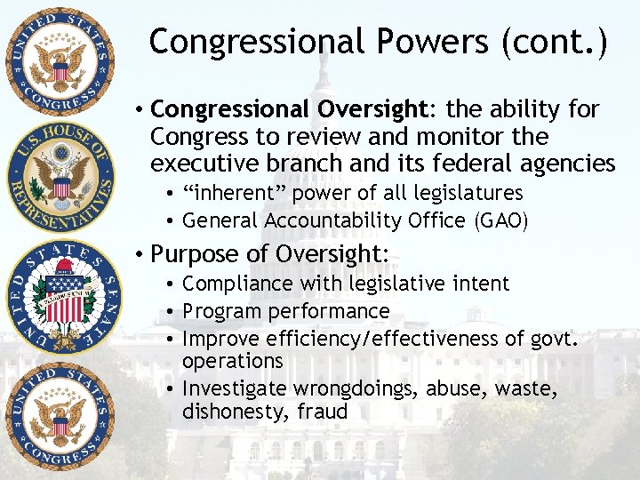 Congressional Powers (cont. ) • Congressional Oversight: the ability for Congress to review and